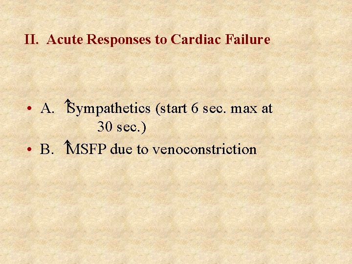 II. Acute Responses to Cardiac Failure • A. Sympathetics (start 6 sec. max at