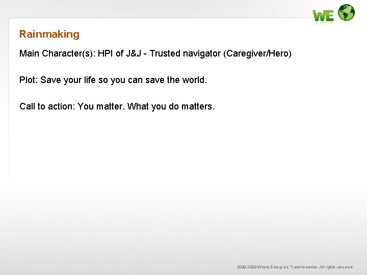 Rainmaking Main Character(s): HPI of J&J - Trusted navigator (Caregiver/Hero) Plot: Save your life