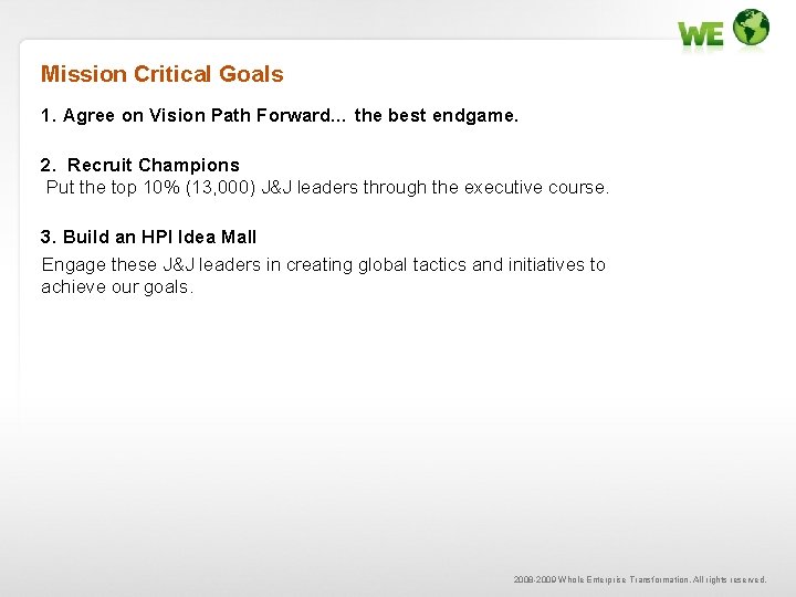 Mission Critical Goals 1. Agree on Vision Path Forward… the best endgame. 2. Recruit