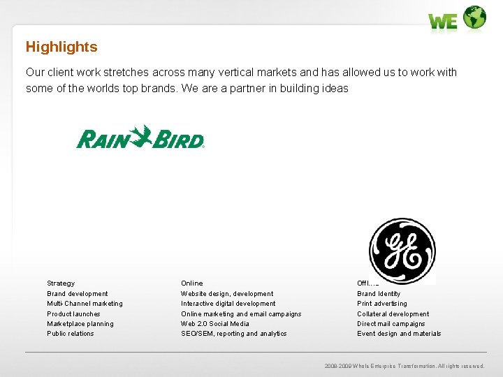 Highlights Our client work stretches across many vertical markets and has allowed us to