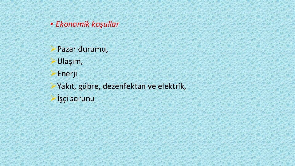  • Ekonomik koşullar ØPazar durumu, ØUlaşım, ØEnerji ØYakıt, gübre, dezenfektan ve elektrik, Øİşçi