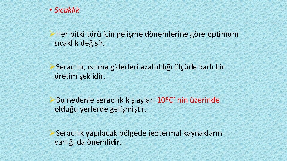  • Sıcaklık ØHer bitki türü için gelişme dönemlerine göre optimum sıcaklık değişir. ØSeracılık,