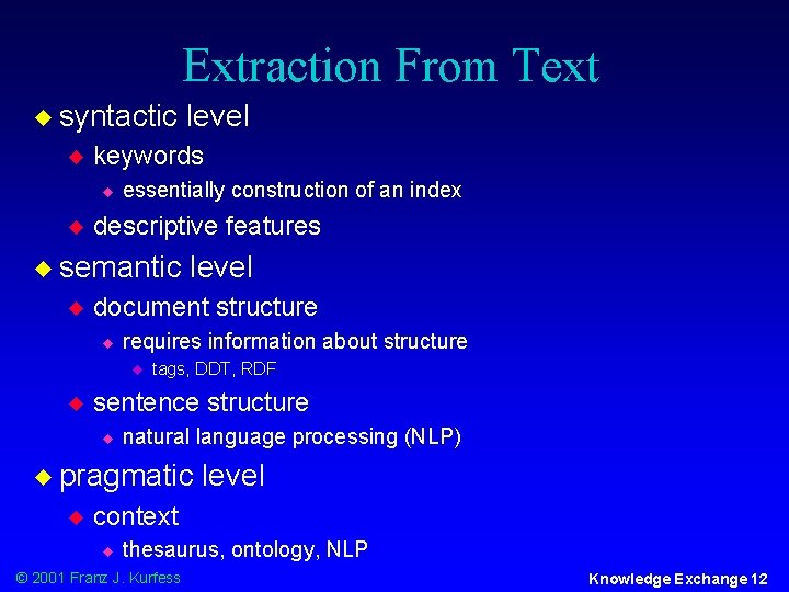 Extraction From Text u syntactic u keywords u u essentially construction of an index