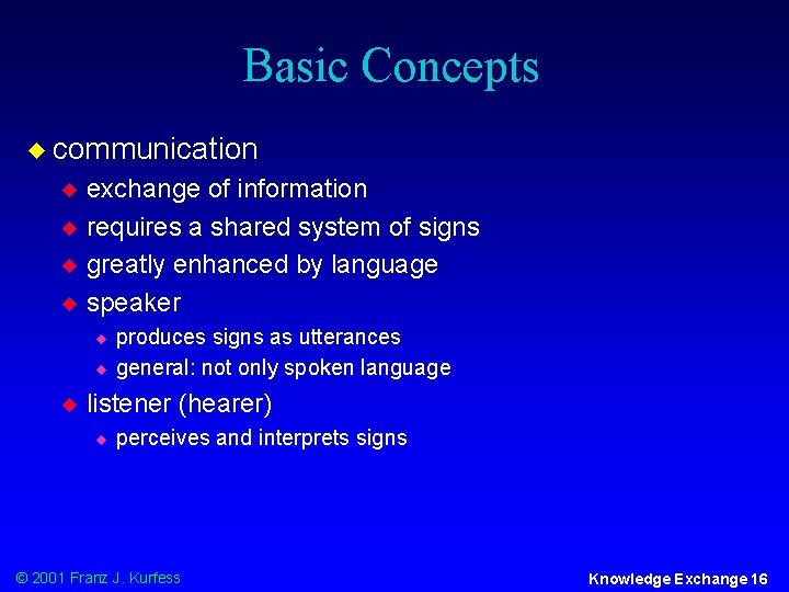 Basic Concepts u communication u u exchange of information requires a shared system of