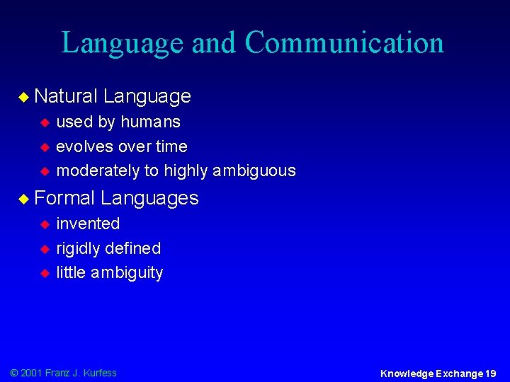 Language and Communication u Natural u used by humans evolves over time moderately to