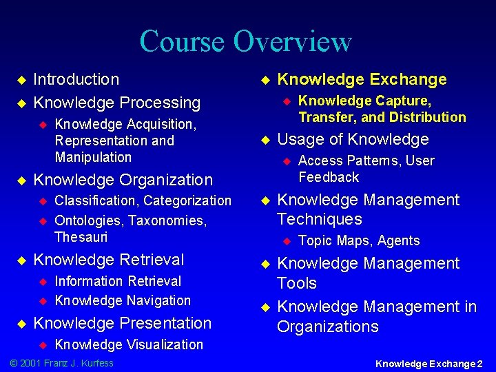 Course Overview u u Introduction Knowledge Processing u u u Classification, Categorization Ontologies, Taxonomies,