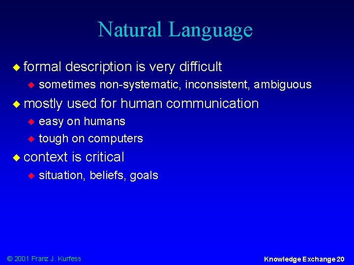 Natural Language u formal u sometimes non-systematic, inconsistent, ambiguous u mostly u u description