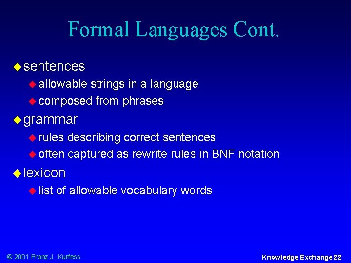 Formal Languages Cont. u sentences u allowable strings in a language u composed from