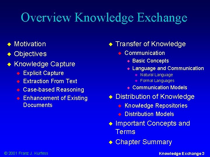 Overview Knowledge Exchange u u u Motivation Objectives Knowledge Capture u u Explicit Capture