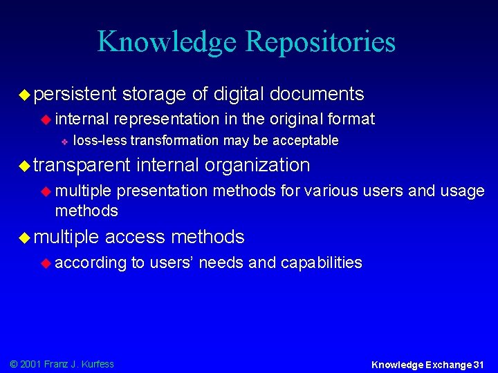 Knowledge Repositories u persistent u internal v storage of digital documents representation in the