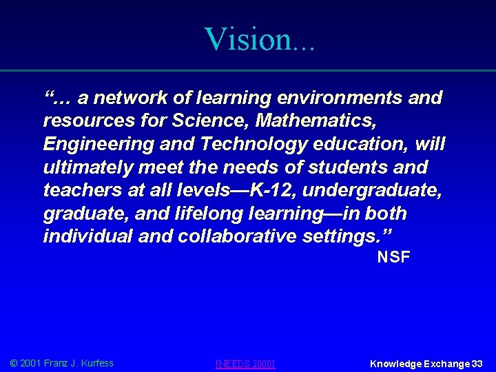 Vision. . . “… a network of learning environments and resources for Science, Mathematics,