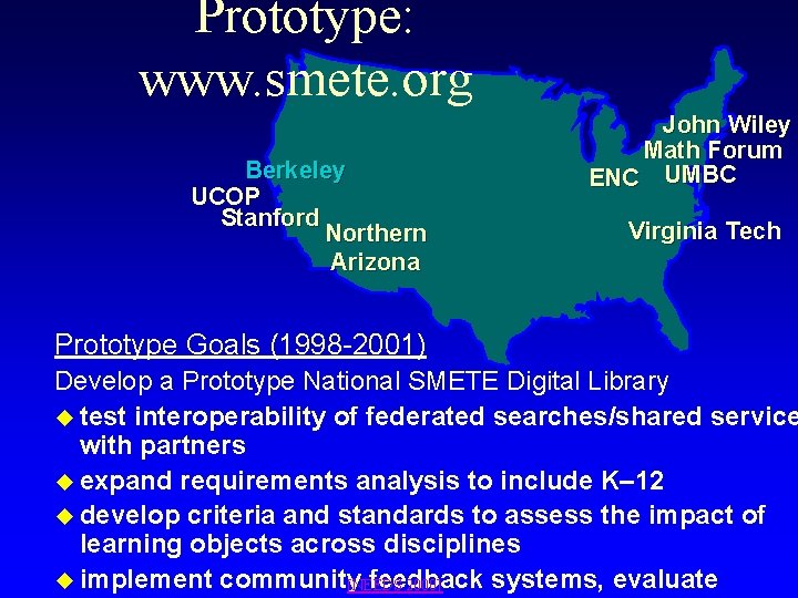 Prototype: www. smete. org Berkeley UCOP Stanford Northern Arizona John Wiley Math Forum ENC