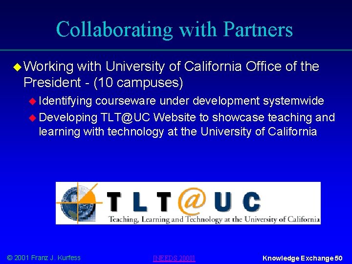 Collaborating with Partners u Working with University of California Office of the President -