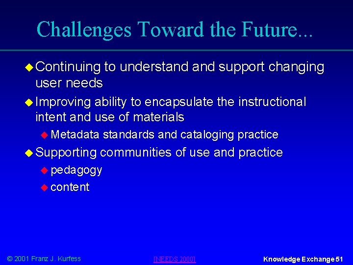 Challenges Toward the Future. . . u Continuing to understand support changing user needs