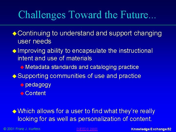 Challenges Toward the Future. . . u Continuing to understand support changing user needs