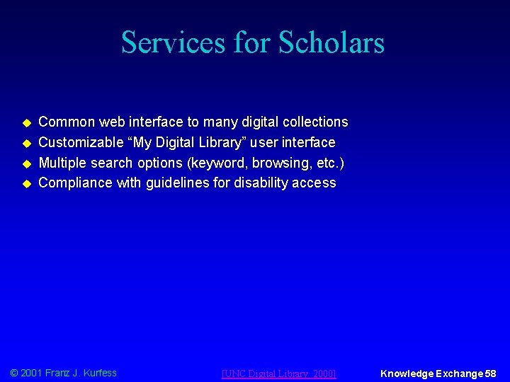 Services for Scholars u u Common web interface to many digital collections Customizable “My