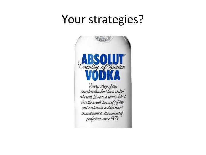 Your strategies? 