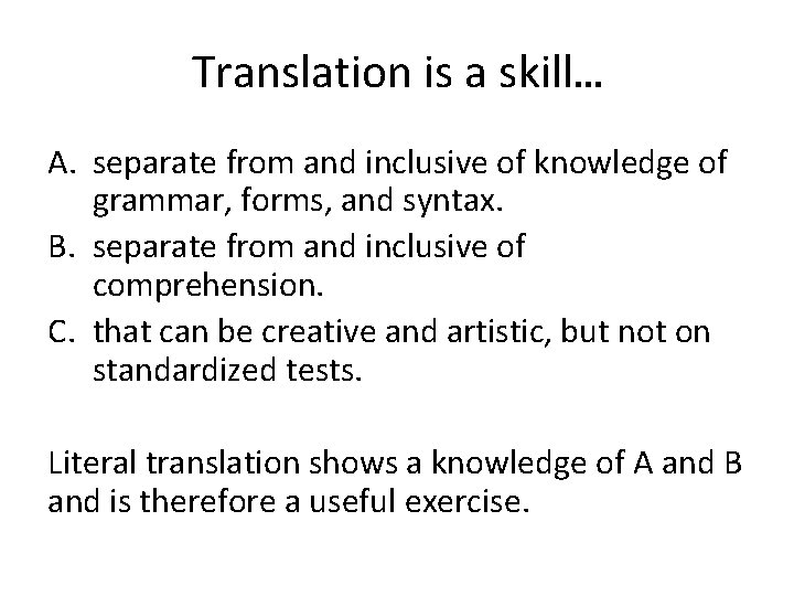 Translation is a skill… A. separate from and inclusive of knowledge of grammar, forms,