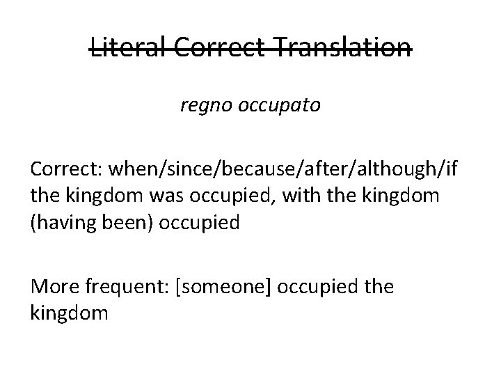 Literal Correct Translation regno occupato Correct: when/since/because/after/although/if the kingdom was occupied, with the kingdom