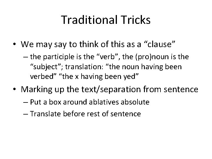 Traditional Tricks • We may say to think of this as a “clause” –