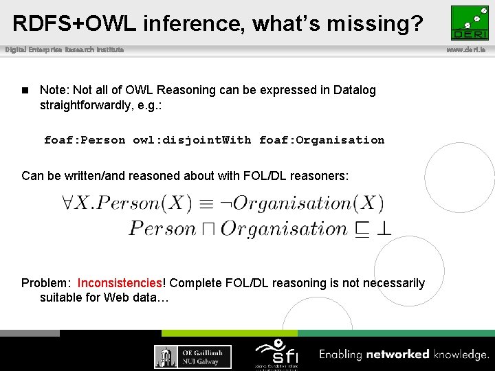RDFS+OWL inference, what’s missing? Digital Enterprise Research Institute n Note: Not all of OWL
