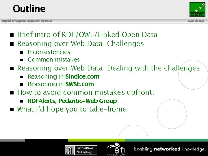 Outline Digital Enterprise Research Institute www. deri. ie Brief intro of RDF/OWL/Linked Open Data