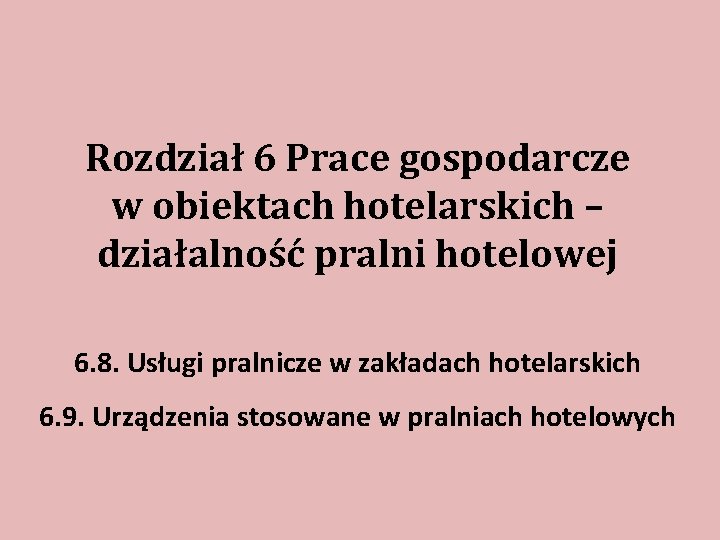 Rozdział 6 Prace gospodarcze w obiektach hotelarskich – działalność pralni hotelowej 6. 8. Usługi