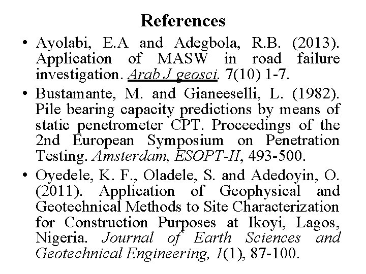 References • Ayolabi, E. A and Adegbola, R. B. (2013). Application of MASW in
