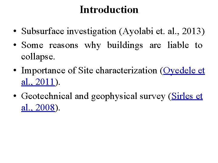 Introduction • Subsurface investigation (Ayolabi et. al. , 2013) • Some reasons why buildings