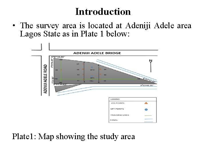Introduction • The survey area is located at Adeniji Adele area Lagos State as