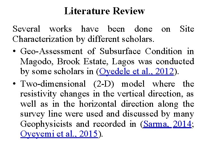 Literature Review Several works have been done on Site Characterization by different scholars. •