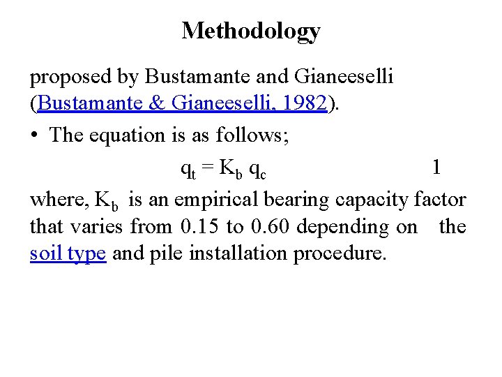 Methodology proposed by Bustamante and Gianeeselli (Bustamante & Gianeeselli, 1982). • The equation is