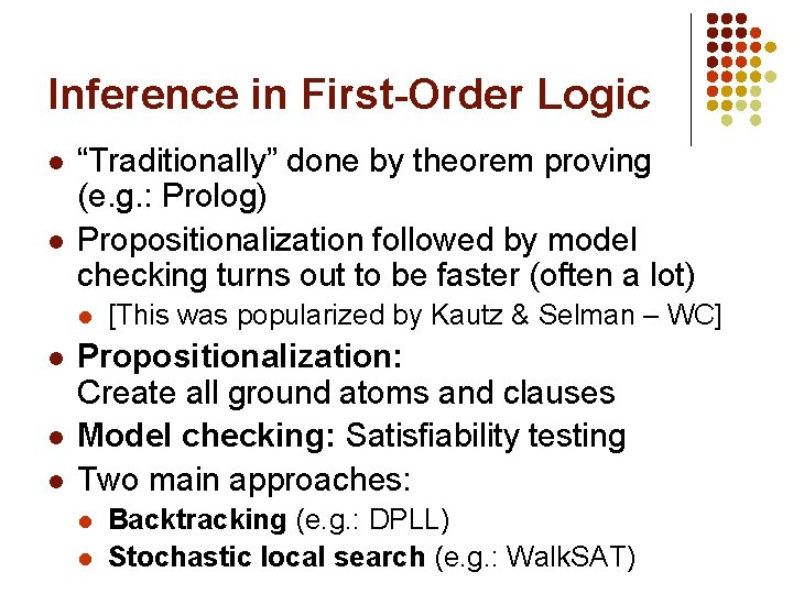 Inference in First-Order Logic l l “Traditionally” done by theorem proving (e. g. :