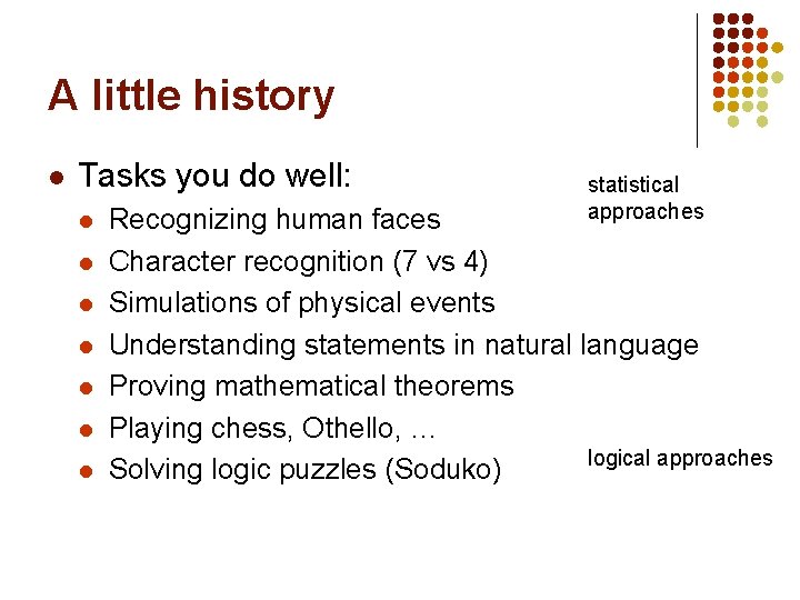 A little history l Tasks you do well: l l l l statistical approaches