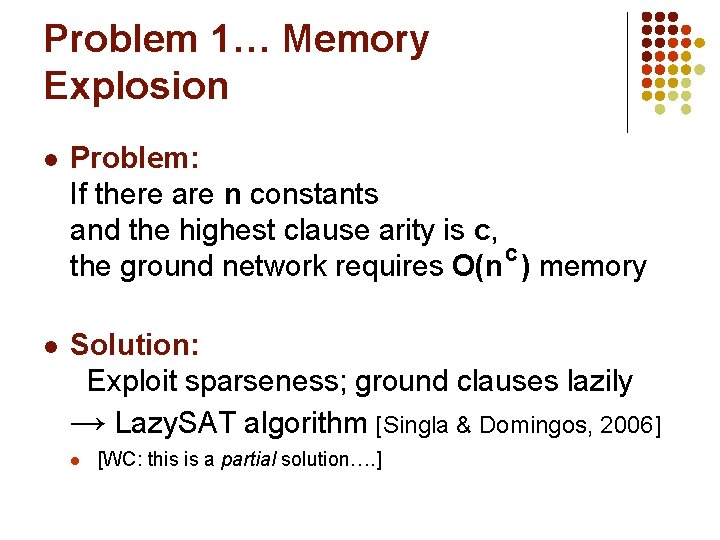 Problem 1… Memory Explosion l Problem: If there are n constants and the highest
