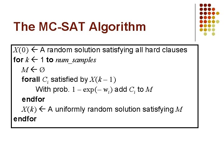 The MC-SAT Algorithm X ( 0 ) A random solution satisfying all hard clauses