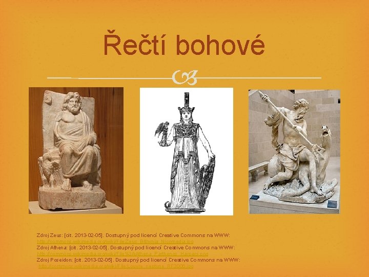 Řečtí bohové Zdroj Zeus: [cit. 2013 -02 -05]. Dostupný pod licencí Creative Commons na