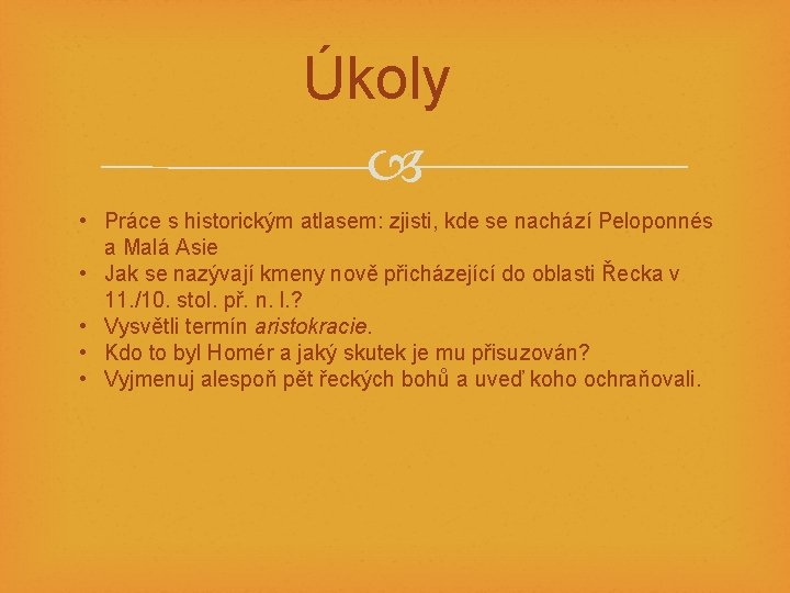 Úkoly • Práce s historickým atlasem: zjisti, kde se nachází Peloponnés a Malá Asie