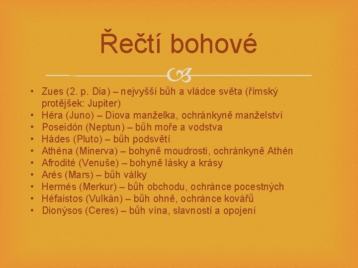 Řečtí bohové • Zues (2. p. Dia) – nejvyšší bůh a vládce světa (římský