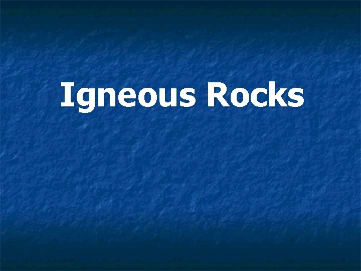 Igneous Rocks 