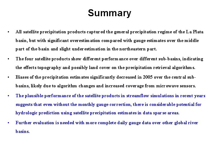 Summary • All satellite precipitation products captured the general precipitation regime of the La