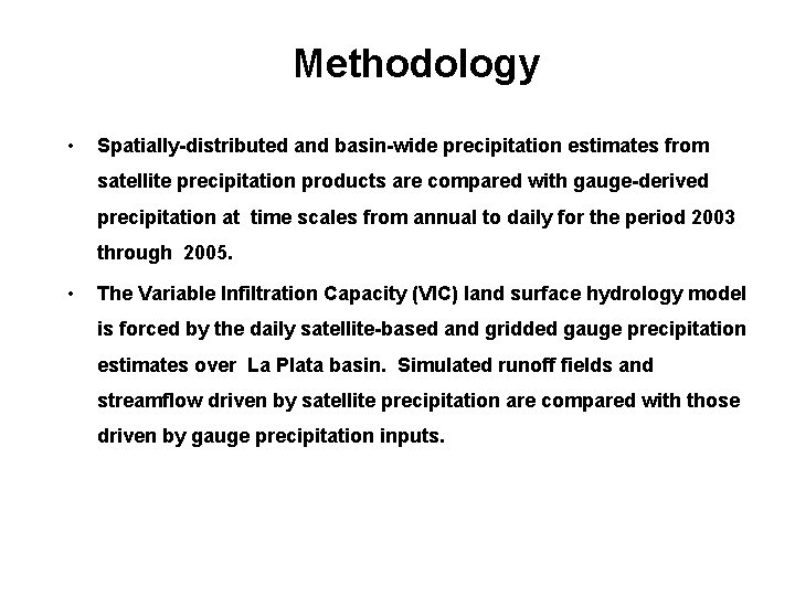 Methodology • Spatially-distributed and basin-wide precipitation estimates from satellite precipitation products are compared with