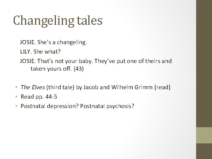 Changeling tales JOSIE. She’s a changeling. LILY. She what? JOSIE. That’s not your baby.