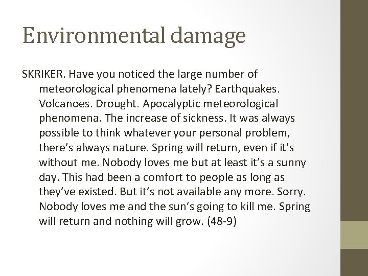 Environmental damage SKRIKER. Have you noticed the large number of meteorological phenomena lately? Earthquakes.