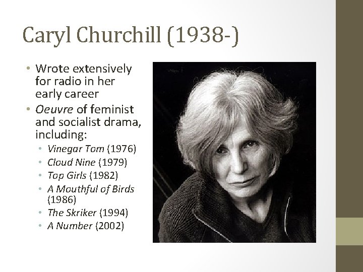 Caryl Churchill (1938 -) • Wrote extensively for radio in her early career •