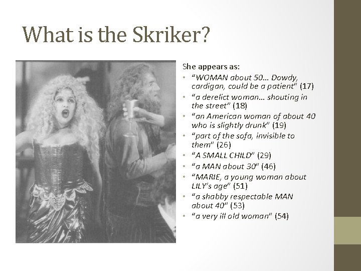 What is the Skriker? She appears as: • “WOMAN about 50… Dowdy, cardigan, could