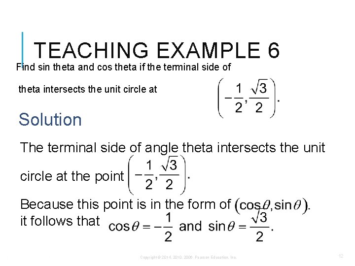 TEACHING EXAMPLE 6 Find sin theta and cos theta if the terminal side of