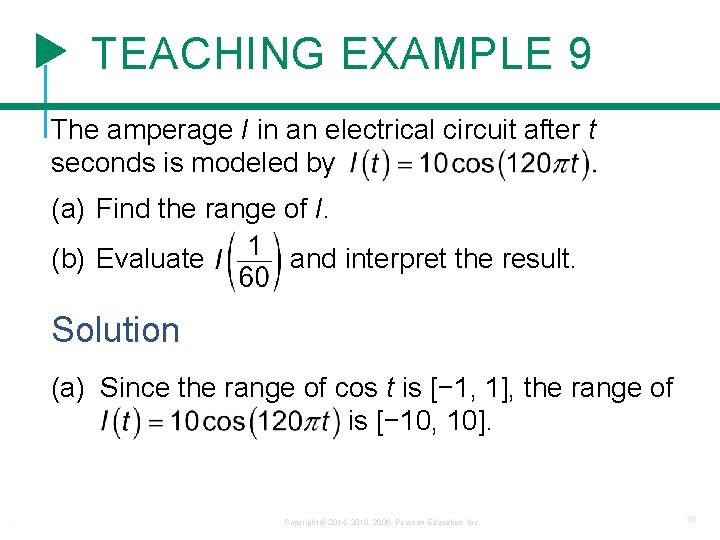 TEACHING EXAMPLE 9 The amperage I in an electrical circuit after t seconds is