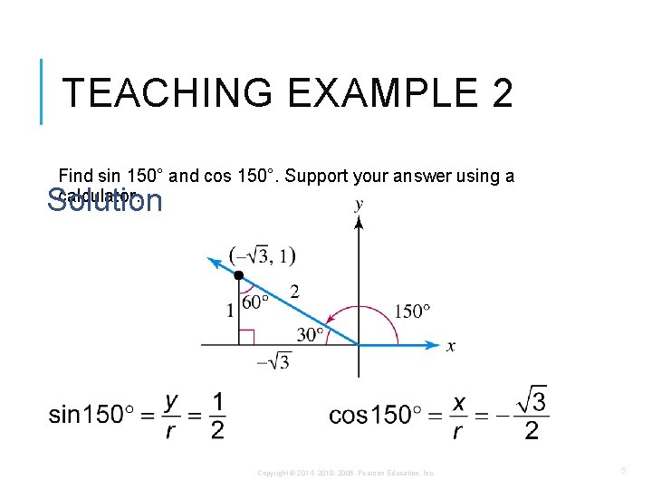 TEACHING EXAMPLE 2 Find sin 150° and cos 150°. Support your answer using a