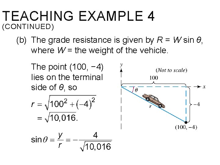 TEACHING EXAMPLE 4 (CONTINUED) (b) The grade resistance is given by R = W